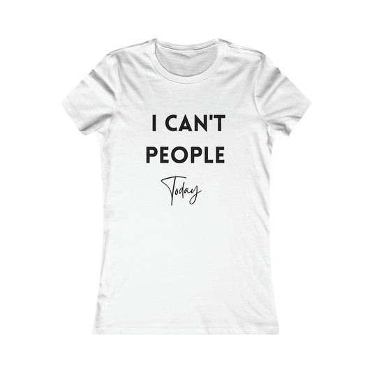 I Can't People Today Tee