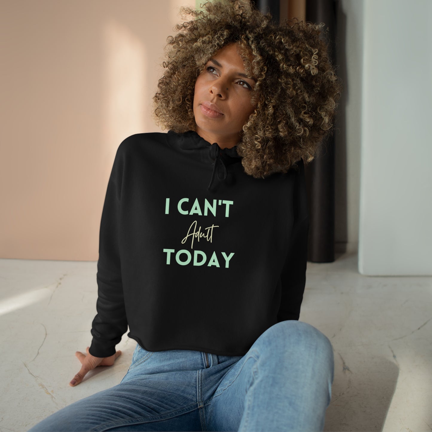 I Can't Adult Today Crop Hoodie